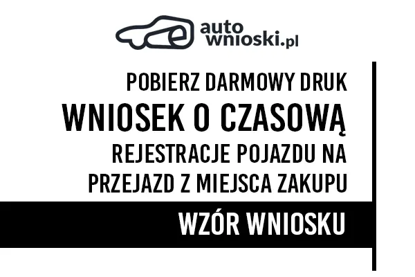 Wniosek o rejestrację czasową pojazdu w celu przejazdu pojazdu z miejsca jego zakupu lub odbioru na terytorium Rzeczypospolitej Polskiej urząd Annopol (Starostwo Powiatowe w Kraśniku)