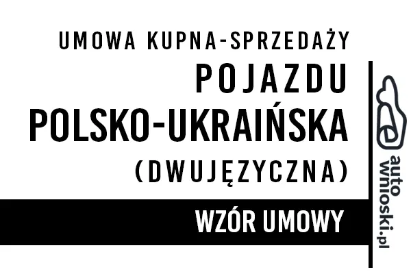 Umowa kupna pojazdu polsko-ukrainska (dwujęzyczna)