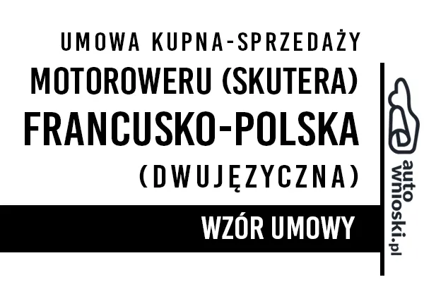 Umowa kupna motoroweru lub skutera w języku polskim i francuskim (dwujęzyczna)