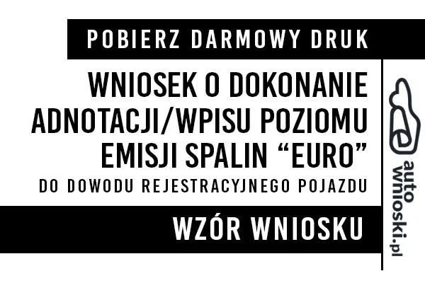 Wniosek o wpisanie poziomu emisji (normy) spalin EURO do dowodu rejestracyjnego pojazdu urząd Baboszewo (Starostwo Powiatowe w Płońsku)