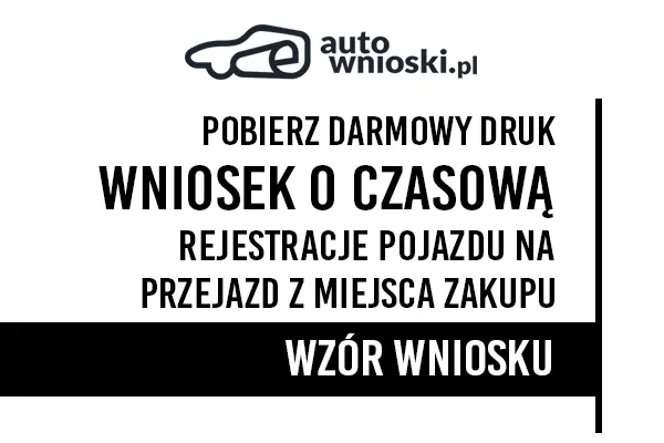 Wniosek o rejestrację czasową pojazdu w celu przejazdu pojazdu z miejsca jego zakupu lub odbioru na terytorium Rzeczypospolitej Polskiej Wniosek o rejestrację czasową pojazdu w celu przejazdu pojazdu z miejsca jego zakupu lub odbioru na terytorium Rzeczypospolitej Polskiej