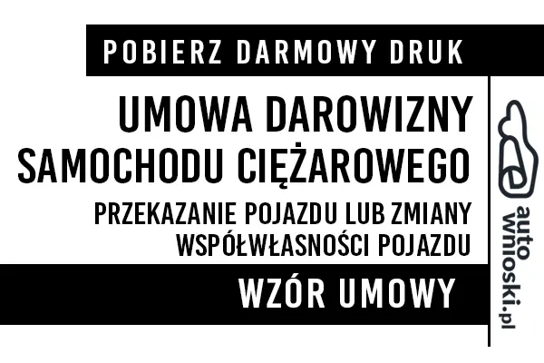 Umowa darowizny samochodu ciężarowego druk wzór formularz pdf