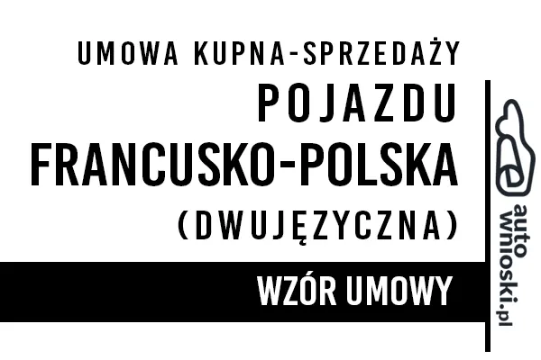 Umowa kupna pojazdu polsko-francuska (dwujęzyczna)