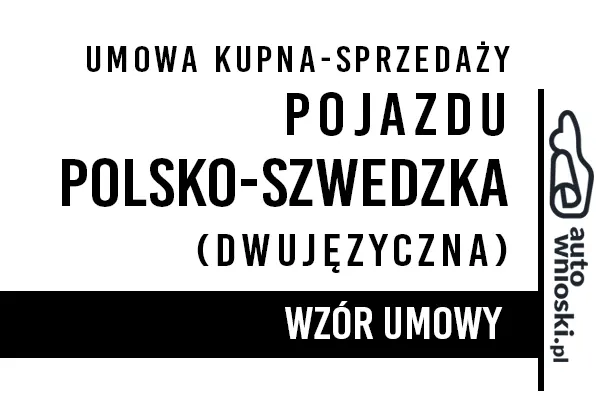 Umowa kupna pojazdu polsko-szwedzka (dwujęzyczna) Umowa kupna pojazdu polsko-szwedzka (dwujęzyczna)