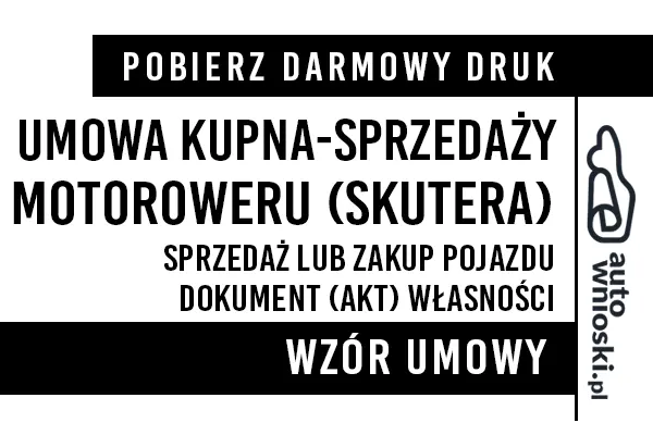 Umowa kupna sprzedaży motoroweru (skutera) druk wzór formularz pdf doc word