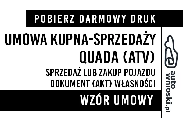 Umowa kupna sprzedaży quada - ATV (czterokołowca) druk wzór formularz pdf doc word