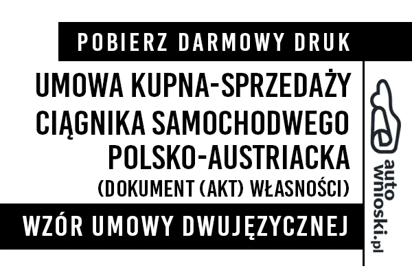Umowa kupna ciągnika samochodowego w języku polskim i austriackim (dwujęzyczna) wzór druk formularz pdf doc word