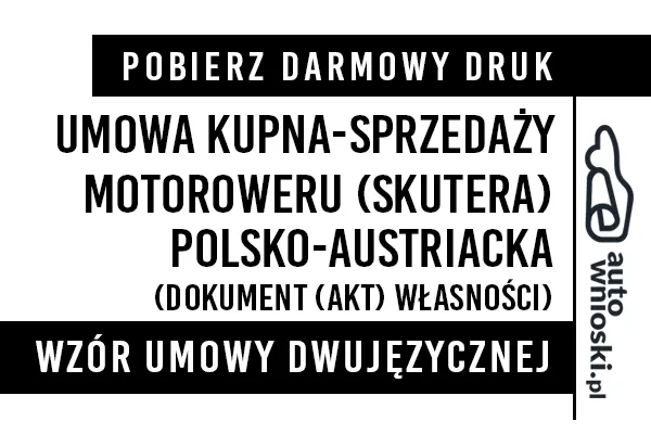 Umowa kupna motoroweru skutera w języku polskim i austriackim (dwujęzyczna) wzór druk formularz pdf doc word