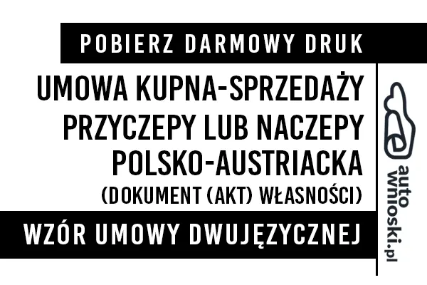 Umowa kupna przyczepy lub naczepy w języku polskim i austriackim (dwujęzyczna) wzór druk formularz pdf doc word