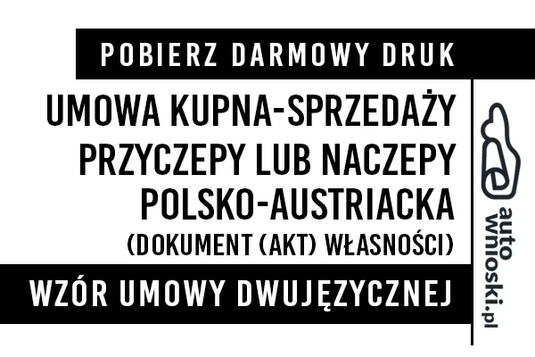 Umowa kupna przyczepy lub naczepy w języku polskim i austriackim (dwujęzyczna) wzór druk formularz pdf doc word Umowa kupna przyczepy lub naczepy w języku polskim i austriackim (dwujęzyczna) wzór druk formularz pdf doc word
