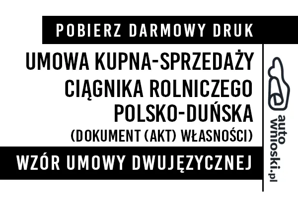 Umowa kupna ciągnika rolniczego traktora w języku polskim i duńskim (dwujęzyczna) wzór druk formularz pdf doc word