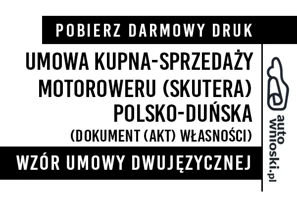Umowa kupna motoroweru skutera w języku polskim i duńskim (dwujęzyczna) wzór druk formularz pdf doc word Umowa kupna motoroweru skutera w języku polskim i duńskim (dwujęzyczna) wzór druk formularz pdf doc word