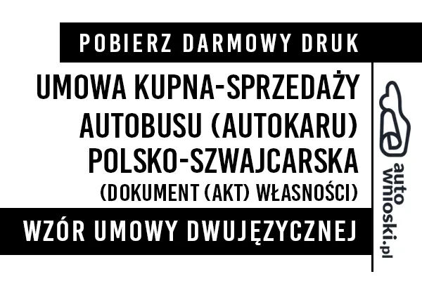 Umowa kupna autobusu (autokaru) w języku polskim i szwajcarskim (dwujęzyczna) wzór druk formularz pdf doc word