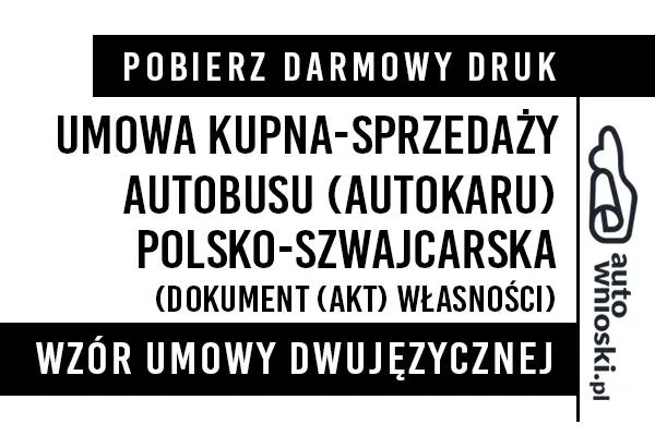 Umowa kupna autobusu (autokaru) w języku polskim i szwajcarskim (dwujęzyczna) wzór druk formularz pdf doc word Umowa kupna autobusu (autokaru) w języku polskim i szwajcarskim (dwujęzyczna) wzór druk formularz pdf doc word
