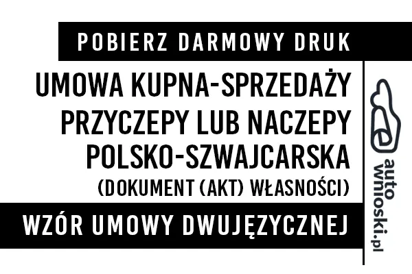 Umowa kupna przyczepy lub naczepy w języku polskim i szwajcarskim (dwujęzyczna) wzór druk formularz pdf doc word