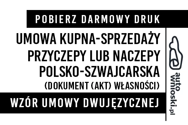 Umowa kupna przyczepy lub naczepy w języku polskim i szwajcarskim (dwujęzyczna) wzór druk formularz pdf doc word Umowa kupna przyczepy lub naczepy w języku polskim i szwajcarskim (dwujęzyczna) wzór druk formularz pdf doc word