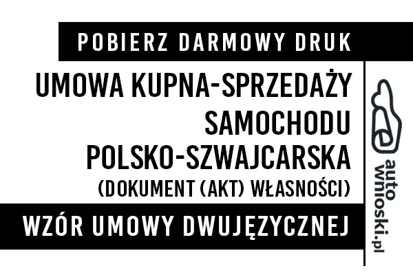 Umowa kupna samochodu osobowego w języku polskim i szwajcarskim (dwujęzyczna) wzór druk formularz pdf doc word Umowa kupna samochodu osobowego w języku polskim i szwajcarskim (dwujęzyczna) wzór druk formularz pdf doc word