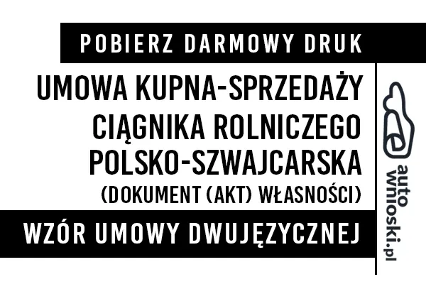 Umowa kupna ciągnika rolniczego traktora w języku polskim i szwajcarskim (dwujęzyczna) wzór druk formularz pdf doc word