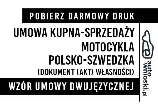 Umowa kupna motocykla w języku polskim i szwedzkim (dwujęzyczna) wzór druk formularz pdf doc word Umowa kupna motocykla w języku polskim i szwedzkim (dwujęzyczna) wzór druk formularz pdf doc word
