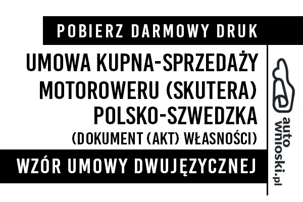 Umowa kupna motoroweru skutera w języku polskim i szwedzkim (dwujęzyczna) wzór druk formularz pdf doc word Umowa kupna motoroweru skutera w języku polskim i szwedzkim (dwujęzyczna) wzór druk formularz pdf doc word