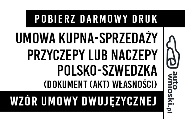 Umowa kupna przyczepy lub naczepy w języku polskim i szwedzkim (dwujęzyczna) wzór druk formularz pdf doc word