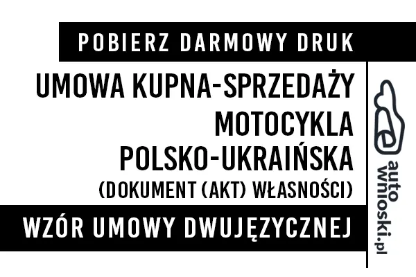 Umowa kupna motocykla w języku polskim i ukraińskim (dwujęzyczna) wzór druk formularz pdf doc word Договір купівлі-продажу мотоцикла польською та українською мовами (двомовно) Umowa kupna motocykla w języku polskim i ukraińskim (dwujęzyczna) wzór druk formularz pdf doc word Договір купівлі-продажу мотоцикла польською та українською мовами (двомовно)