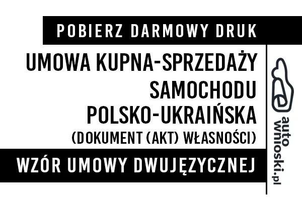 Umowa kupna samochodu osobowego w języku polskim i ukraińskim (dwujęzyczna) wzór druk formularz pdf doc word Договір купівлі-продажу автомобіля польською та українською мовами (двомовно)