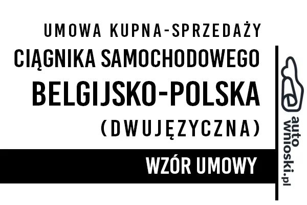 Umowa kupna ciągnika samochodowego w języku polskim i języku belgijskim (dwujęzyczna)