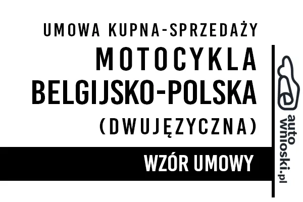 Umowa kupna motocykla w języku polskim i belgijskim (dwujęzyczna) Umowa kupna motocykla w języku polskim i belgijskim (dwujęzyczna)