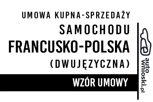 Umowa kupna samochodu w języku polskim i francuskim (dwujęzyczna)