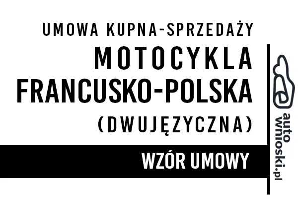 Umowa kupna motocykla w języku polskim i francuskim (dwujęzyczna) Umowa kupna motocykla w języku polskim i francuskim (dwujęzyczna)