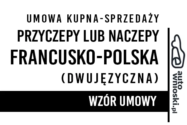 Umowa kupna przyczepy lub naczepy w języku polskim i francuskim (dwujęzyczna)