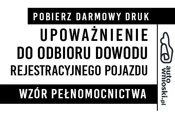 Upoważnienie do odbioru dowodu rejestracyjnego • Annopol 2024 druk wzór