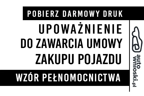 Upoważnienie (pełnomocnictwo) do zakupu pojazdu (samochodu, motocykla, motoroweru, przyczepy, naczepy, ciągnika rolniczego) druk wzór formularz pdf